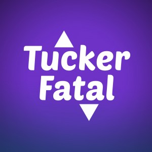 TuckerFatal