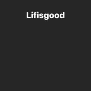 lifisgood3