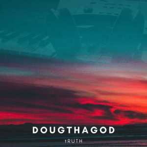 DOUGTHAGOD