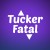 TuckerFatal